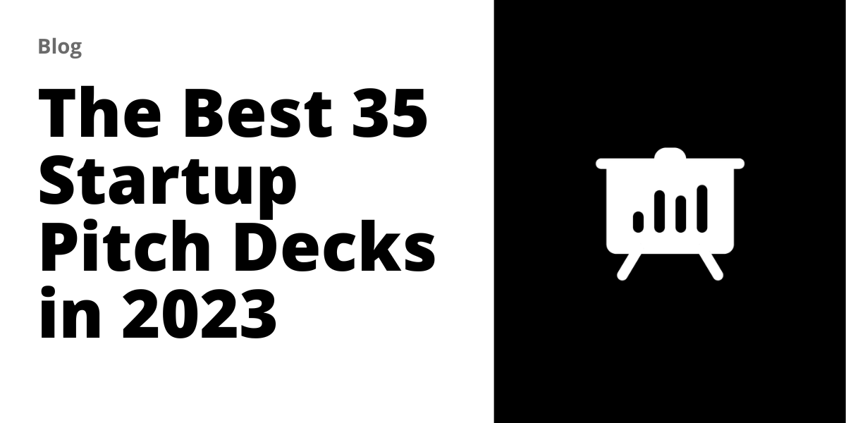 The Best 35 Startup Pitch Decks in 2023